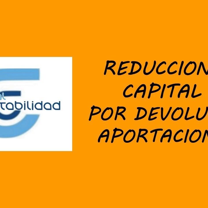 Guía Completa Sobre Reducción De Capital Por Devolución De Aportaciones En Inmuebles 5481